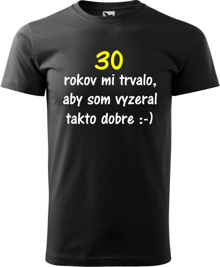 Pánske tričko 30 rokov mi trvalo