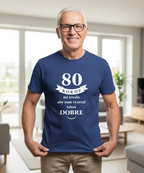 Pánske tričko 80 rokov mi trvalo