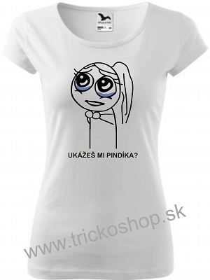 Dámske TRIČKO Ukážeš mi pindíka?