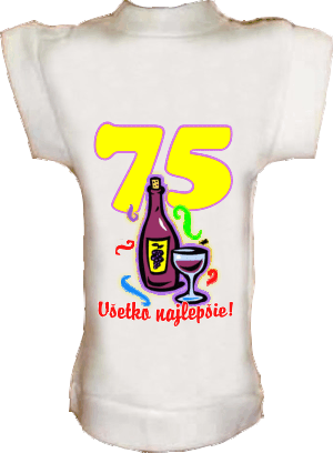 Tričko na fľašu k 75r.