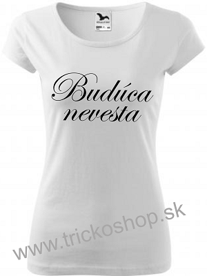 Dámske tričko Budúca nevesta