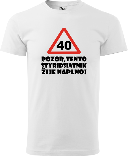 Pánske tričko Pozor štyridsiatnik