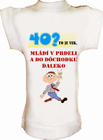 Tričko na fľašu k 40r. mládí v prdeli