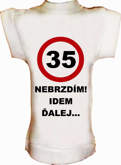 Tričko na fľašu k 35r.Nebrzdím,idem ďalej