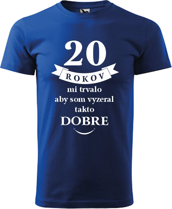Pánske tričko 20 rokov mi trvalo