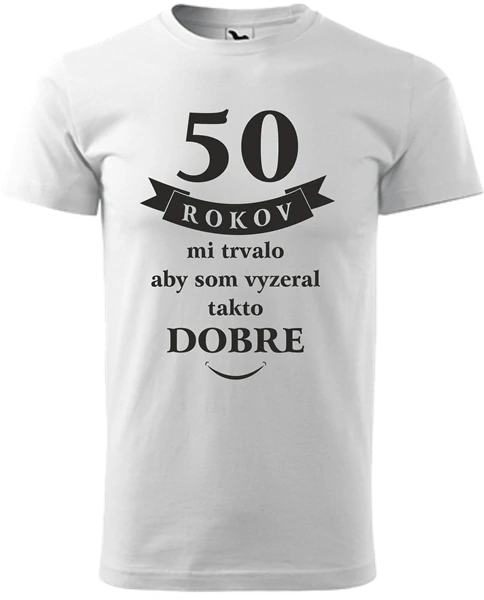 Pánske tričko 50 rokov mi trvalo