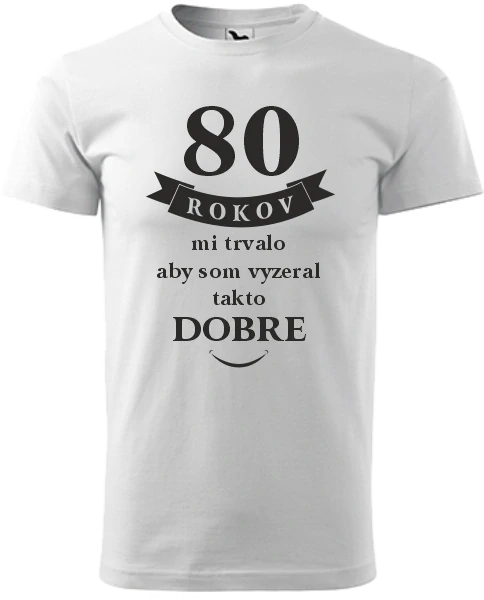 Pánske tričko 80 rokov mi trvalo
