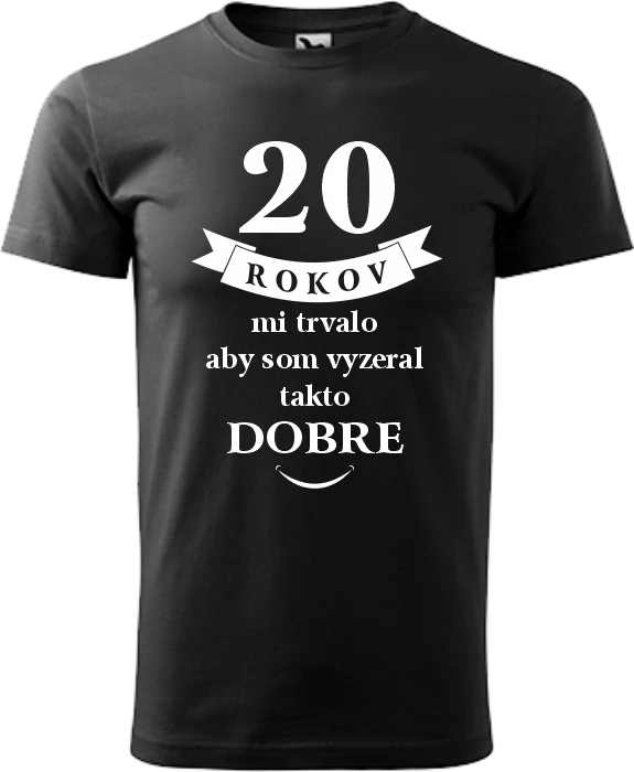 Pánske tričko 20 rokov mi trvalo