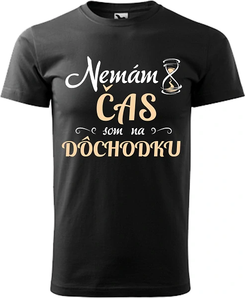 Pánske tričko Nemám čas, dôchodca