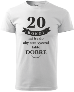 Pánske tričko 20 rokov mi trvalo