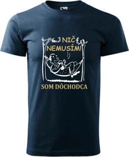 Pánske tričko Dôchodca nič nemusí!