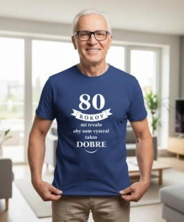 Pánske tričko 80 rokov mi trvalo