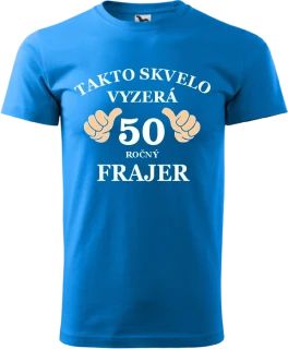 Pánske tričko Takto vyzerá frajer 50